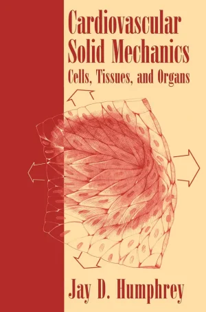 Cardiovascular Solid Mechanics Cells, Tissues, and Organs