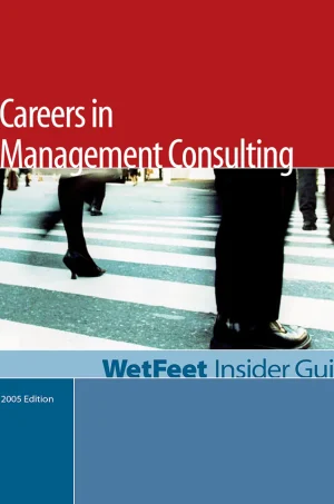 Careers in Management Consulting, 2006 Edition: WetFeet Insider Guide (B5)