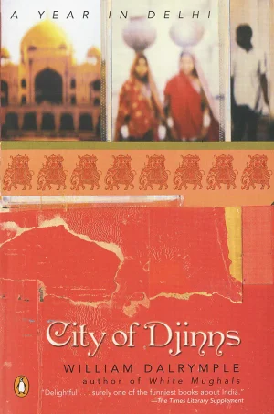 City of Djinns-A Year in Delhi