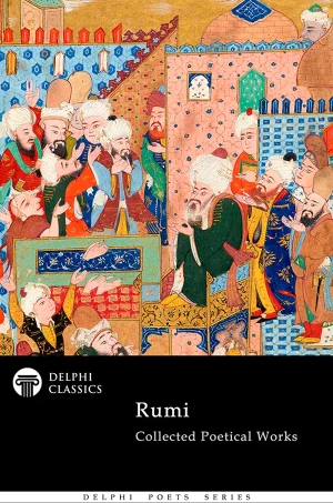 Collected Poetical Works of Rumi (Delphi Classics)