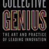 Collective Genius: The Art and Practice of Leading Innovation