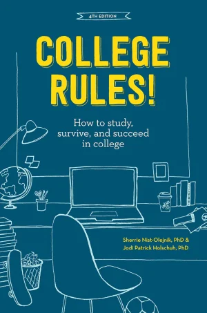 College Rules!: How to Study, Survive, and Succeed in College