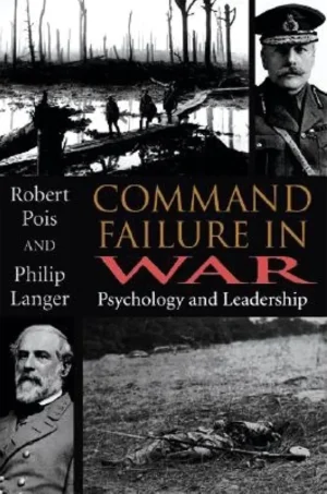 Command Failure in War: Psychology and Leadership (B5)
