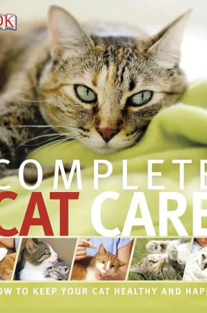 Complete Cat Care How To Keep Your Cat Healthy and Happy (B5) (Color) (Graphic)