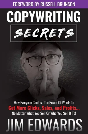 Copywriting Secrets: How Everyone Can Use the Power of Words to Get More Clicks, Sales and Profits . . . No Matter What You Sell or Who You Sell It To!