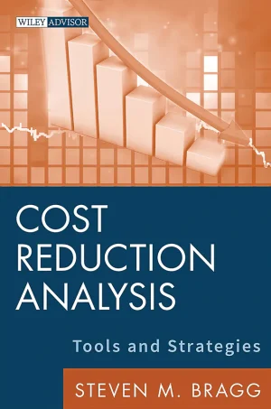 Cost Reduction Analysis Tools and Strategies (Wiley Corporate FA) (B5)