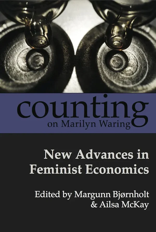 Counting on Marilyn Waring: New Advances in Feminist Economics