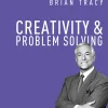 Creativity and Problem Solving (The Brian Tracy Success Library)
