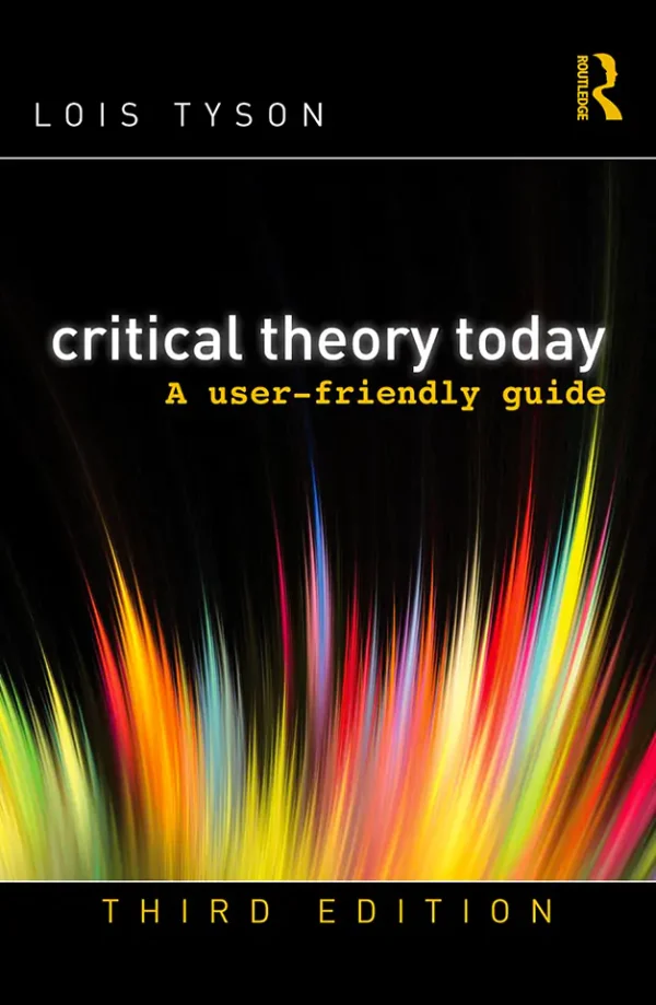 Critical Theory Today: A User-Friendly Guide (3rd Edition) (B5)