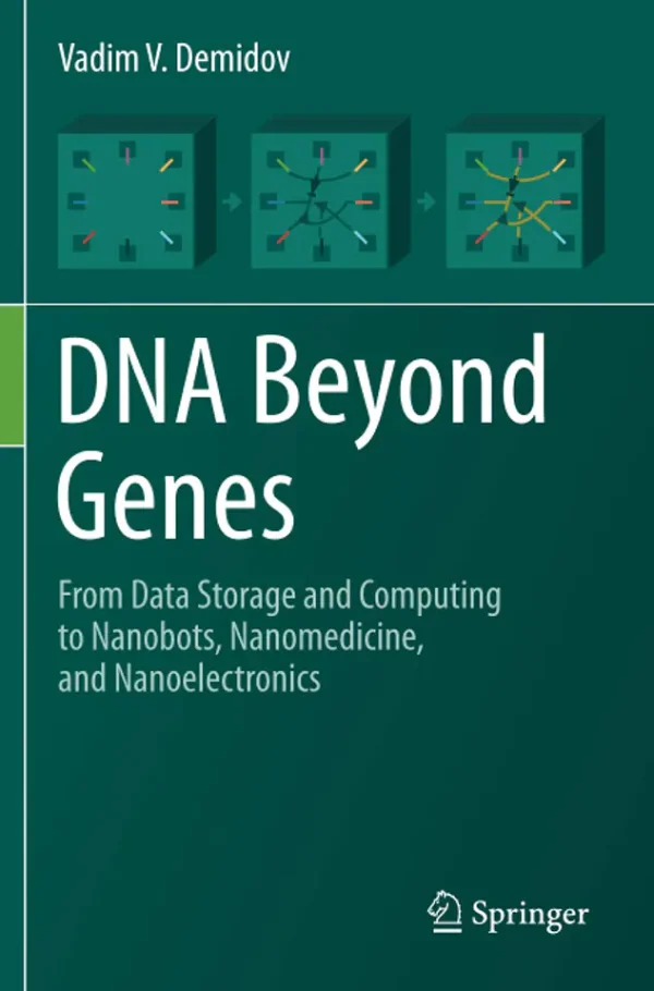 DNA Beyond Genes, From Data Storage and Computing to Nanobots, Nanomedicine, and Nanoelectronics (B5) (Color)
