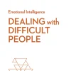 HBR Emotional Intelligence Series Dealing with Difficult People