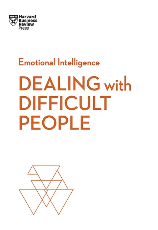 HBR Emotional Intelligence Series Dealing with Difficult People