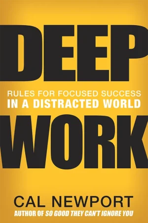 Deep Work - Rules for Focused Success in a Distracted World