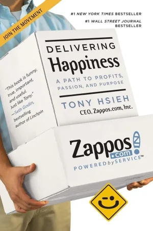 Delivering Happiness: A Path to Profits, Passion, and Purpose