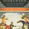 Destiny Disrupted: A History of the World Through Islamic Eyes (B5)