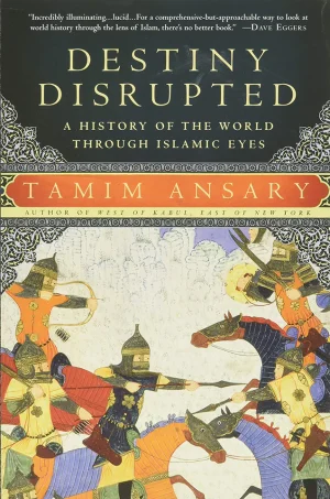 Destiny Disrupted: A History of the World Through Islamic Eyes (B5)