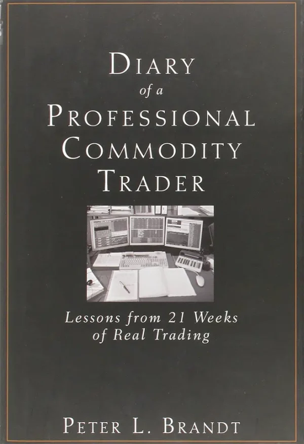 Diary of a Professional Commodity Trader - Lessons from 21 Weeks of Real Trading