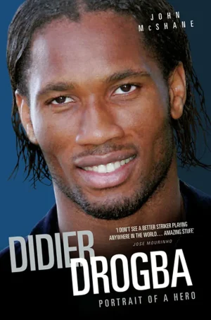 Didier Drogba: Portrait of a Hero