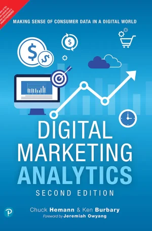 Digital Marketing Analytics Making Sense of Consumer Data in a Digital World