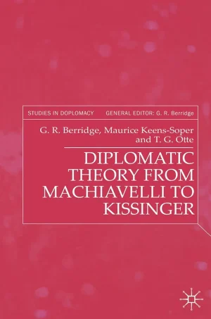 Diplomatic Theory From Machiavelli To Kissinger