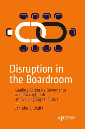 Disruption in the Boardroom  Leading Corporate Governance and Oversight into an Evolving Digital Future (B5)