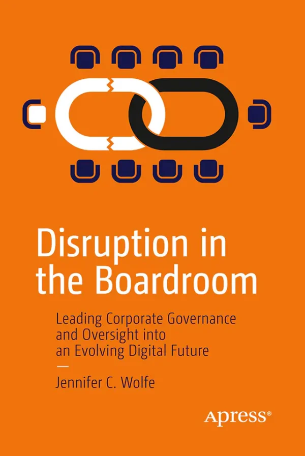Disruption in the Boardroom  Leading Corporate Governance and Oversight into an Evolving Digital Future (B5)