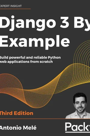 Django 3 By Example Build powerful and reliable Python web applications from scratch (B5)