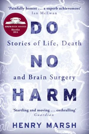Do No Harm Stories of Life, Death and Brain Surgery