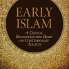 Early Islam: A Critical Reconstruction Based on Contemporary Sources (B5)