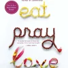 Eat, Pray, Love: One Woman's Search for Everything Across Italy, India and Indonesia