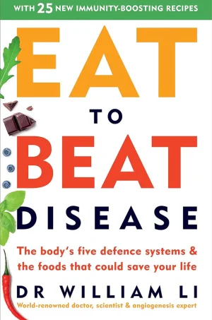 Eat to Beat Disease: The New Science of How Your Body Can Heal Itself