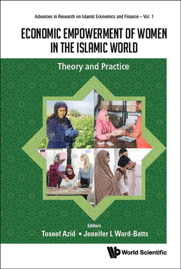 Economic Empowerment Of Women In The Islamic World: Theory And Practice (Advances In Research On Islamic Economics And Finance Book 1) (B5) (color)