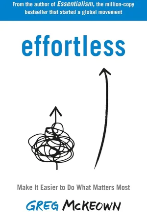 Effortless: Make It Easier to Do What Matters Most