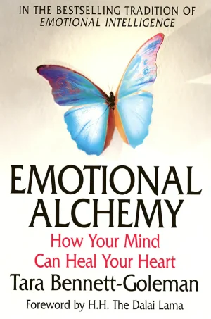 Emotional Alchemy, How Your Mind Can Heal Your Heart
