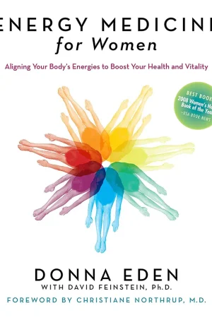 Energy Medicine for Women - Aligning Your Body's Energies to Boost Your Health and Vitality