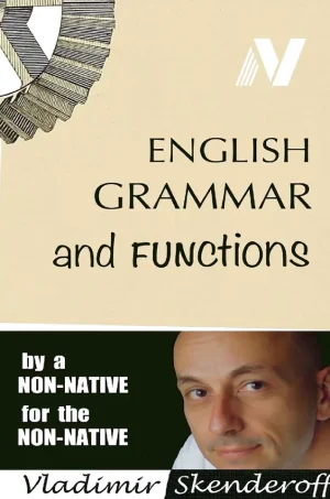 English Grammar and Functions: by a non-native, for the non-native