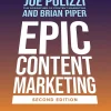 Epic Content Marketing: How to Tell a Different Story, Break through the Clutter, and Win More Customers by Marketing Less  (B5)
