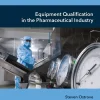 Equipment Qualification in the Pharmaceutical industry (B5)