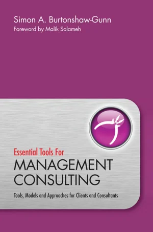 Essential Tools for Management Consulting: Tools, Models and Approaches for Clients and Consultants
