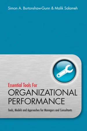 Essential Tools for Organisational Performance: Tools, Models and Approaches for Managers and Consultants
