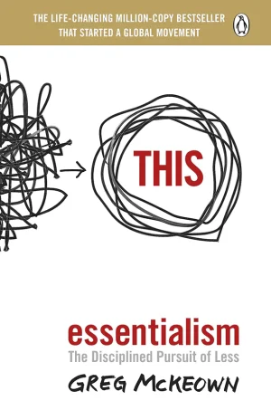Essentialism The Disciplined Pursuit of Less