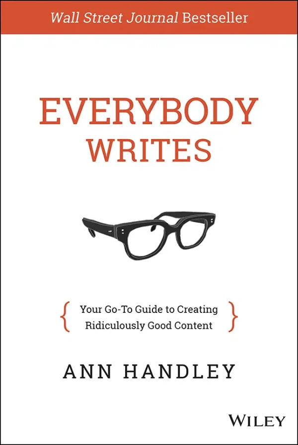 Everybody Writes - Your Go-To Guide to Creating Ridiculously Good Content