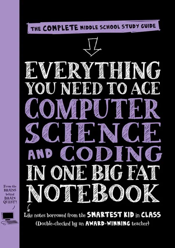 Everything You Need to Ace Computer Science and Coding in One Big Fat Notebook: The Complete Middle School Study Guide (Big Fat Notebook Series) (R) (Color)
