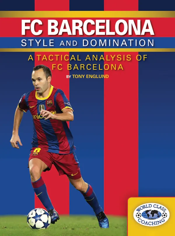 FC Barcelona Style and Domination: A Tactical Analysis of FC Barcelona (B5) (Color)