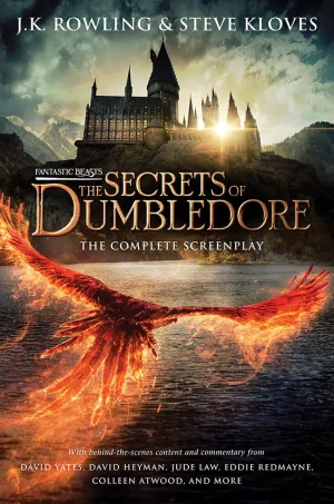 Fantastic Beasts: The Secrets of Dumbledore: The Original Screenplay (Fantastic Beasts Series #3)