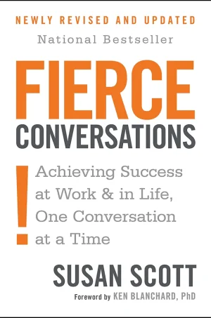 Fierce conversations achieving success at work & in life, one coversation at a time