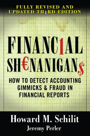 Financial Shenanigans: How to Detect Accounting Gimmicks & Fraud in Financial Reports (3rd Edition)