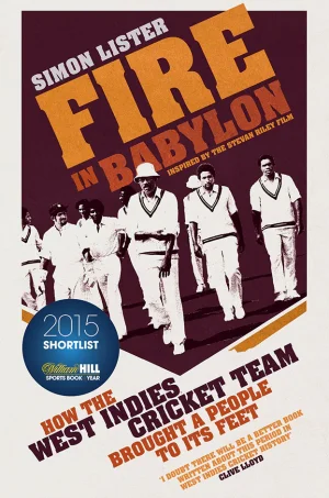 Fire in Babylon: How the West Indies Cricket Team Brought a People to its Feet