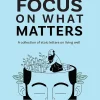 Focus on What Matters: A Collection of Stoic Letters on Living Well