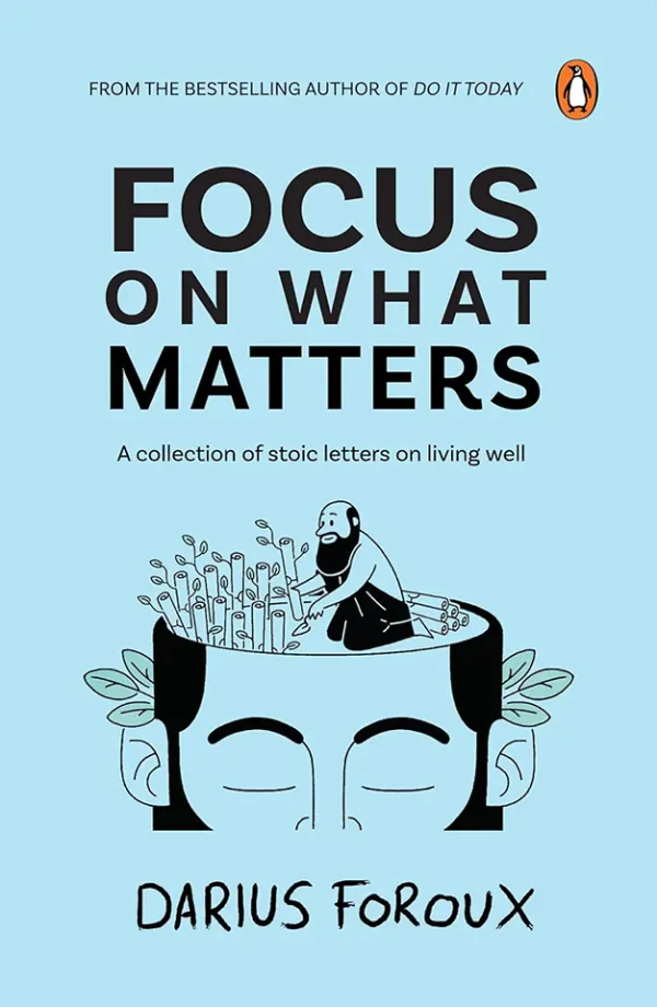 Focus on What Matters: A Collection of Stoic Letters on Living Well